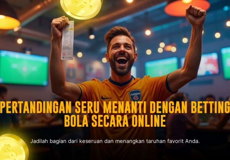 Keunikan dan Serunya Bola dalam Dunia Taruhan Sportsbook